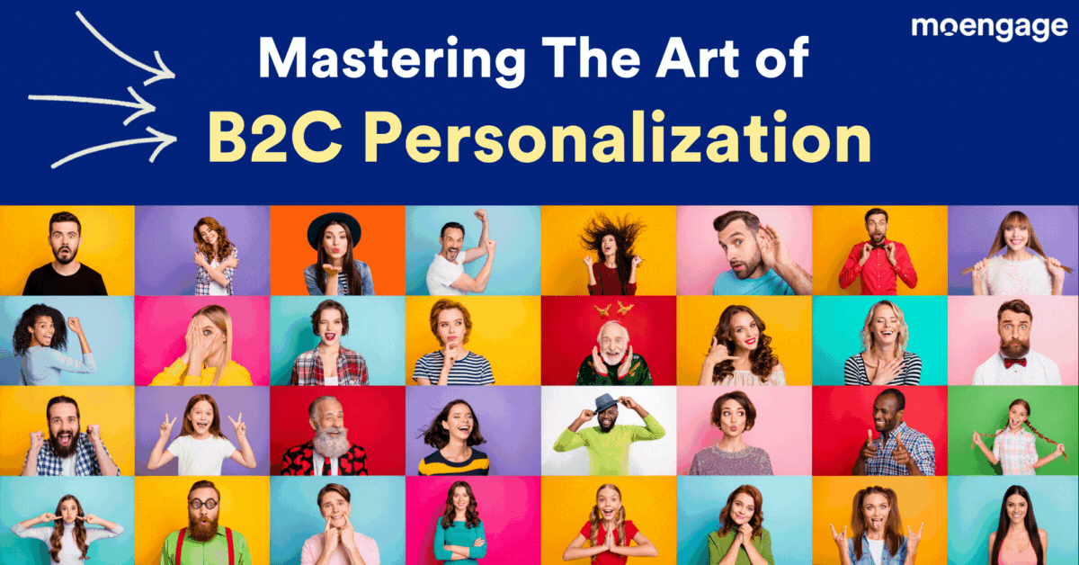 Mastering the Art of B2C Personalization and Building Relevant Micro-moments