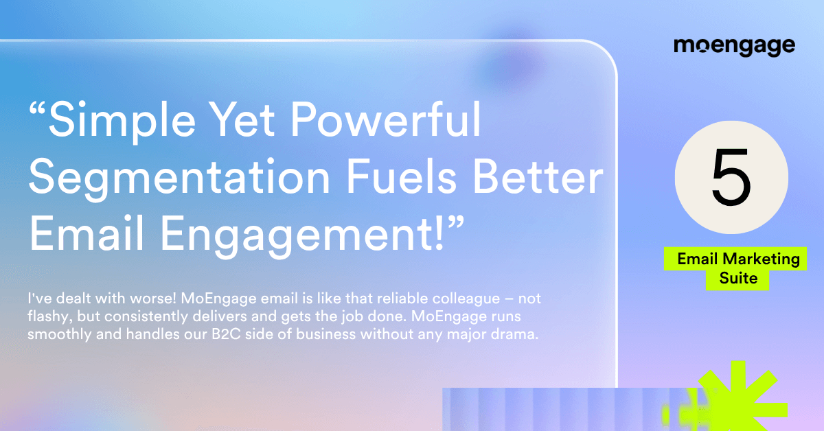 MoEngage's Simple Yet Powerful Segmentation Fuels Better Email Engagement!